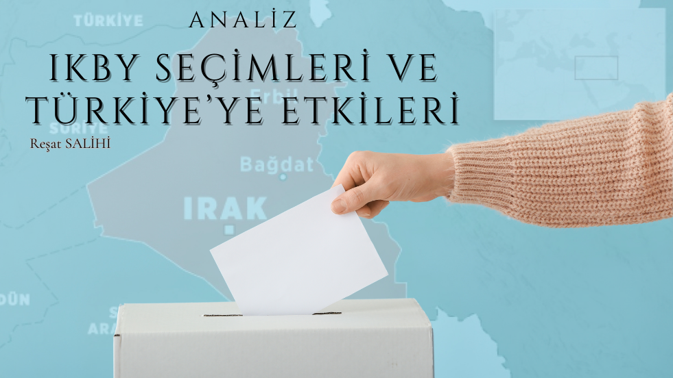 ANALİZ - IKBY Seçimleri ve Türkiye’ye Etkisi (Reşat SALİHİ)