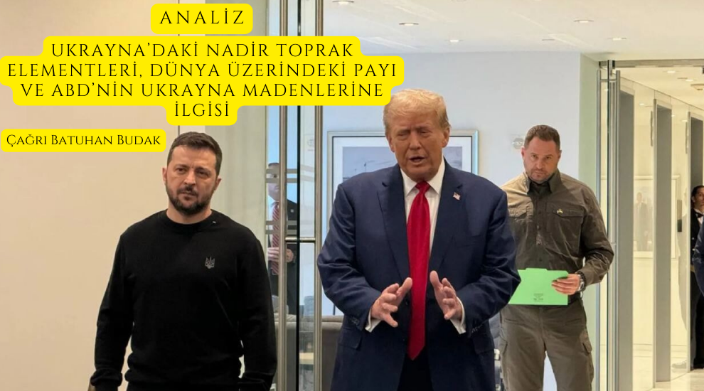 ANALİZ - Ukrayna'daki Nadir Toprak Elementleri, Dünya Üzerindeki Payı ve ABD’nin Ukrayna Madenlerine İlgisi